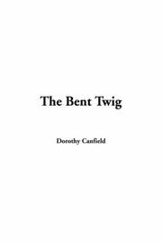 Cover of: The Bent Twig by Dorothy Canfield Fisher