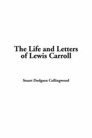 Cover of: The Life And Letters Of Lewis Carroll by Stuart Dodgson Collingwood, Lewis Carroll, Stuart Dodgson Collingwood