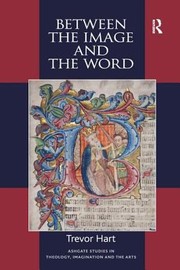 Cover of: Between The Image And The Word Theological Engagements With Imagination Language And Literature by 