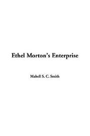 Cover of: Ethel Morton's Enterprise by Mabell S. C. Smith, Mabell S. C. Smith