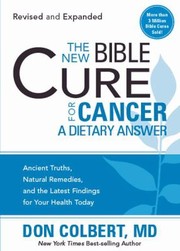 The New Bible Cure For Cancer by Don Colbert