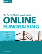 The Paypal Official Insider Guide To Online Fundraising Raise Money For Your Cause by Jon Ann Lindsey