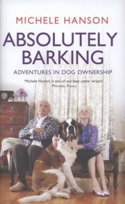 Cover of: Absolutely Barking Adventures In Dog Ownership