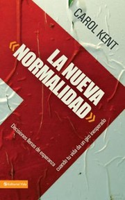 Cover of: La Nueva Normalidad Decisiones Llenas De Esperanza Cuando Tu Vida Da Un Giro Inesperado by 