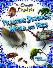 Feasting Bedbugs Mites And Ticks by Carrie Gleason