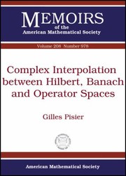 Cover of: Complex Interpolation Between Hilbert Banach And Operator Spaces