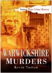 Warwickshire Murders by Kevin Turton