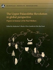 Cover of: The Upper Palaeolithic Revolution In Global Perspective Papers In Honour Of Sir Paul Mellars