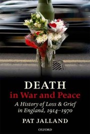 Cover of: Death In War And Peace A History Of Loss And Grief In England 19141970