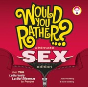 Cover of: Would You Rather Ultimate Sex Edition Over 700 Ludicrously Lustful Dilemmas To Ponder by 