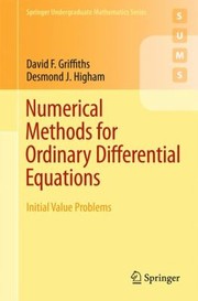 Numerical Methods For Ordinary Differential Equations Initial Value Problems by Desmond J. Higham