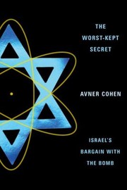 Cover of: The Worstkept Secret Israels Bargain With The Bomb by 