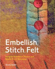 Embellish Stitch Felt Using The Embellisher Machine And Needlepunch Techniques by Sheila Smith