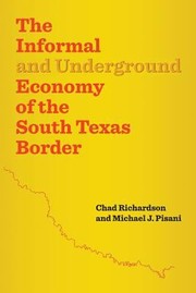 Cover of: Informal And Underground Economy Of The South Texas Border