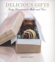 Cover of: Delicious Gifts Tasty Creations To Make And Give by 