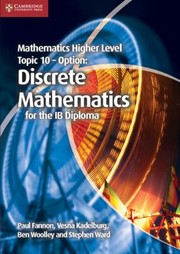 Cover of: Mathematics Higher Level Topic 10 Option Discrete Mathematics For The Ib Diploma by 