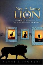 Cover of: Not a tame lion: unveil Narnia through the eyes of Lucy, Peter, and other characters created by C. S. Lewis