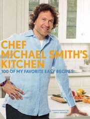 Cover of: Chef Michael Smiths Kitchen 100 Of My Favorite Easy Recipes