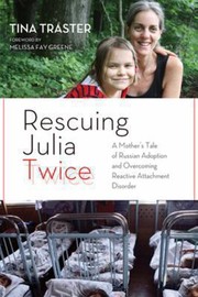 Cover of: Rescuing Julia Twice A Mothers Tale Of Russian Adoption And Overcoming Reactive Attachment Disorder by 