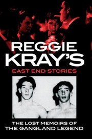 Cover of: Reggie Krays East End Stories The Lost Memoir Of A Gangland Legend