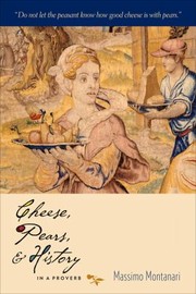 Cover of: Cheese Pears And History In A Proverb