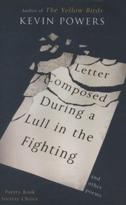 Letter Composed During A Lull In The Fighting by Kevin Powers