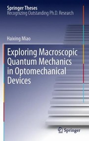 Exploring Macroscopic Quantum Mechanics In Optomechanical Devices by Haixing Miao