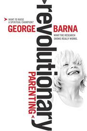 Cover of: Revolutionary Parenting by George Barna