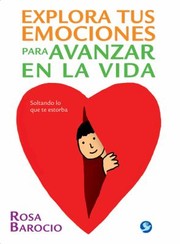 Cover of: Explora Tus Emociones Para Avanzar En La Vida Soltando Lo Que Te Estorba