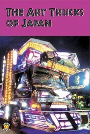 The Art Trucks Of Japan by Tomoyuki Kato