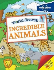 Cover of: Incredible Animals Explore Real Habitats Around The World by 