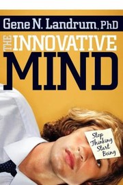 Cover of: The Innovative Mind Stop Thinking Start Being