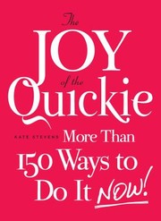 Cover of: The Joy Of The Quickie More Than 150 Ways To Do It Now