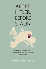 Cover of: After Hitler Before Stalin Catholics Communists And Democrats In Slovakia 19451948