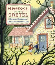 Hansel And Gretel by Michael Morpurgo, Emma Chichester Clark
