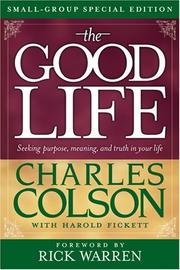 The good life by Charles W. Colson, Charles Colson, Harold Fickett