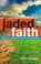 Cover of: Jaded Faith Hope For Those Who Still Want To Believe