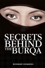 Secrets Behind The Burqa by Rosemary Sookhdeo