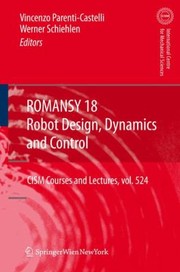 Cover of: Romansy 18 Robot Design Dynamics And Control Proceedings Of The Eighteenth Cismiftomm Symposium