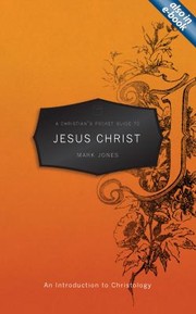 Cover of: A Christians Pocket Guide To Jesus Christ An Introduction To Christology by 