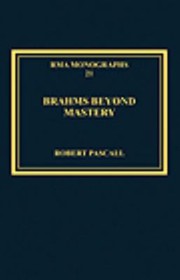 Cover of: Brahms Beyond Mastery His Sarabande And Gavotte And Its Recompositions