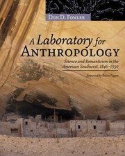Cover of: A Laboratory For Anthropology Science And Romanticism In The American Southwest 18461930 by 
