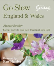 Cover of: Go Slow England Wales Special Places To Stay Slow Travel And Slow Food