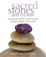 Cover of: Sacred Stones And Crystals Connecting With The Ancient Wisdom Of Stones Pebbles And Crystals