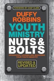 Cover of: Youth Ministry Nuts Bolts Organizing Leading And Managing Your Youth Ministry