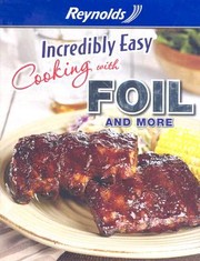Cover of: Incredibly Easy Cooking with Foil and More
            
                Incredibly Easy