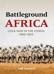 Cover of: Battleground Africa Cold War In The Congo 19601965 by 