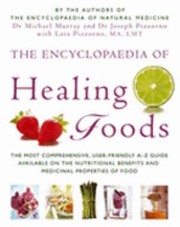 The Encyclopeadia Of Healing Foods by Joseph E. Pizzorno, Michael T. Murray, Lara Pizzorno