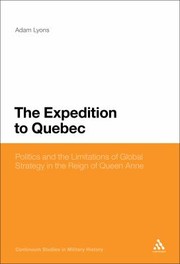 Cover of: 1711 Expedition To Quebec Politics And The Limitations Of British Global Strategy by Adam Lyons