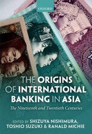 Cover of: The Origins Of International Banking In Asia The Nineteenth And Twentieth Centuries by 